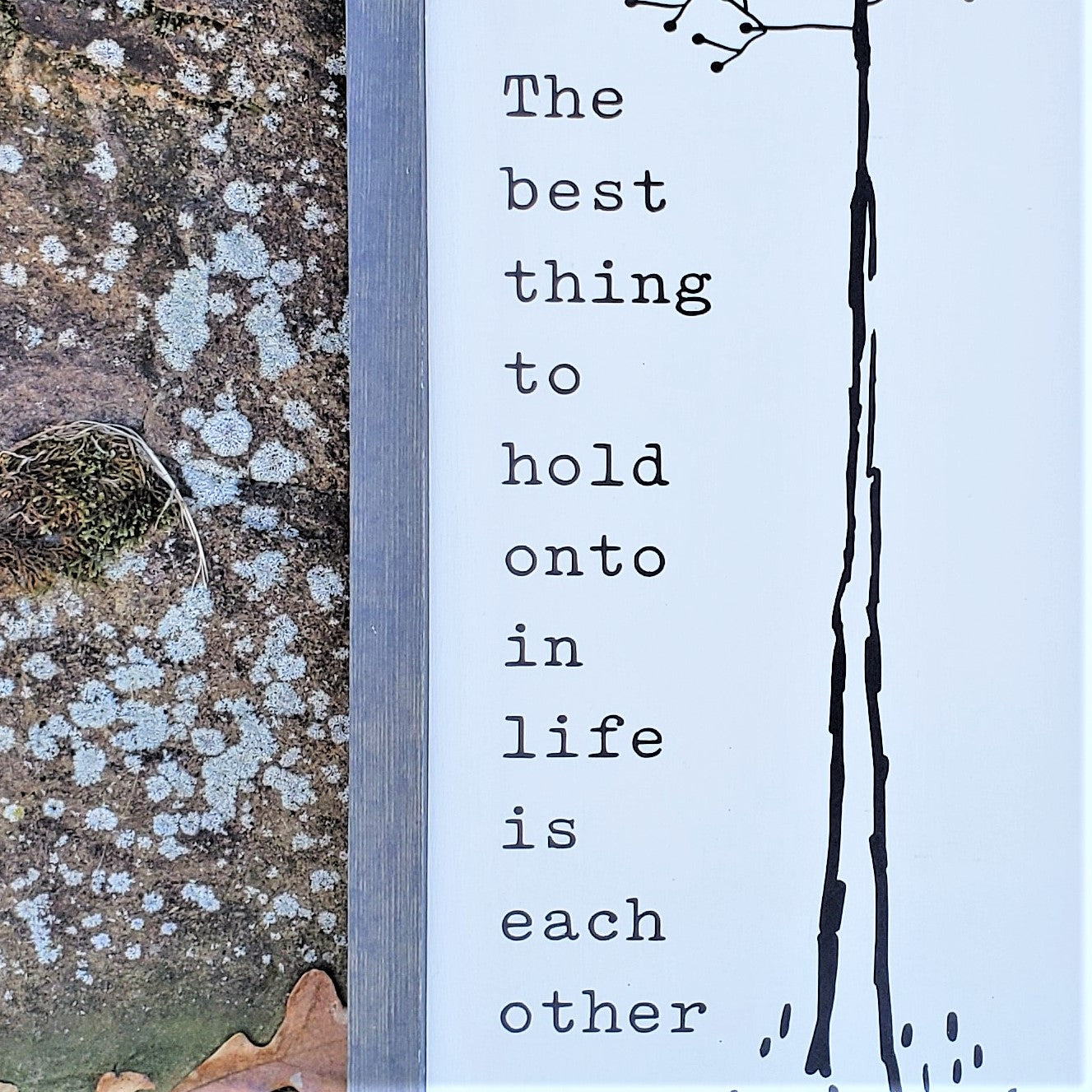 Best Thing to Hold Onto is Each Other